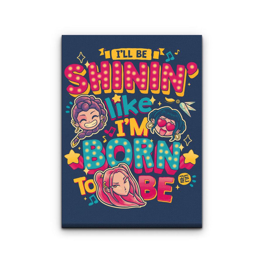 I'll Be Shinin' - Canvas Print