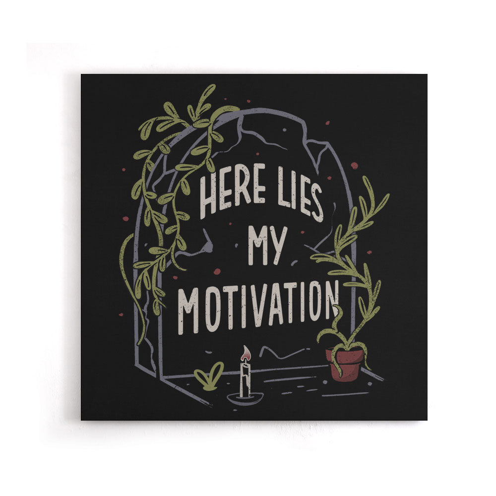 Here Lies My Motivation - Canvas Print