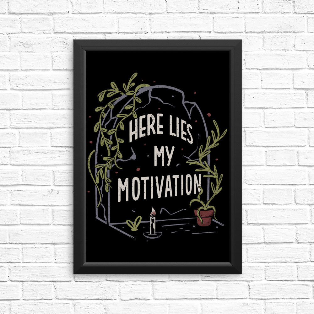 Here Lies My Motivation - Posters & Prints