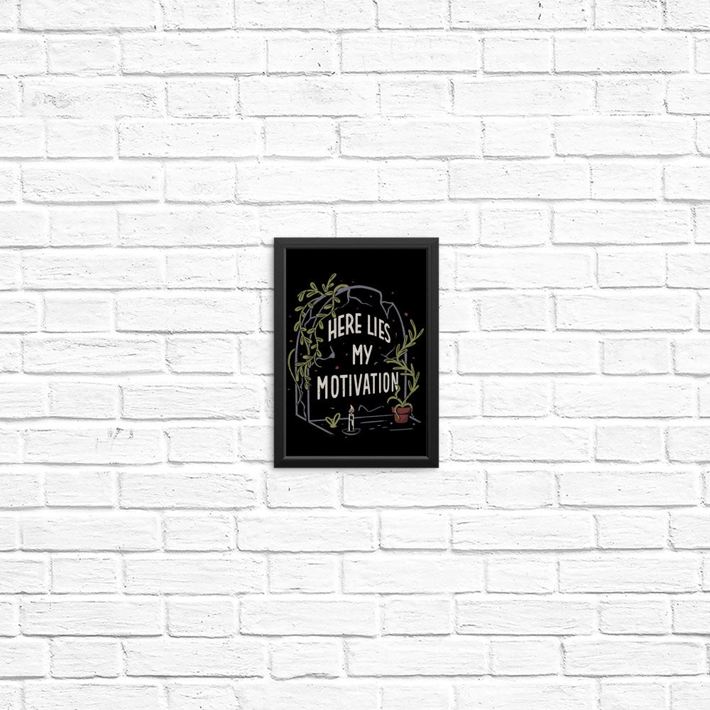 Here Lies My Motivation - Posters & Prints