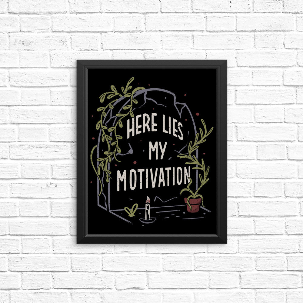 Here Lies My Motivation - Posters & Prints