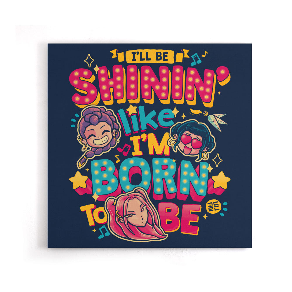 I'll Be Shinin' - Canvas Print