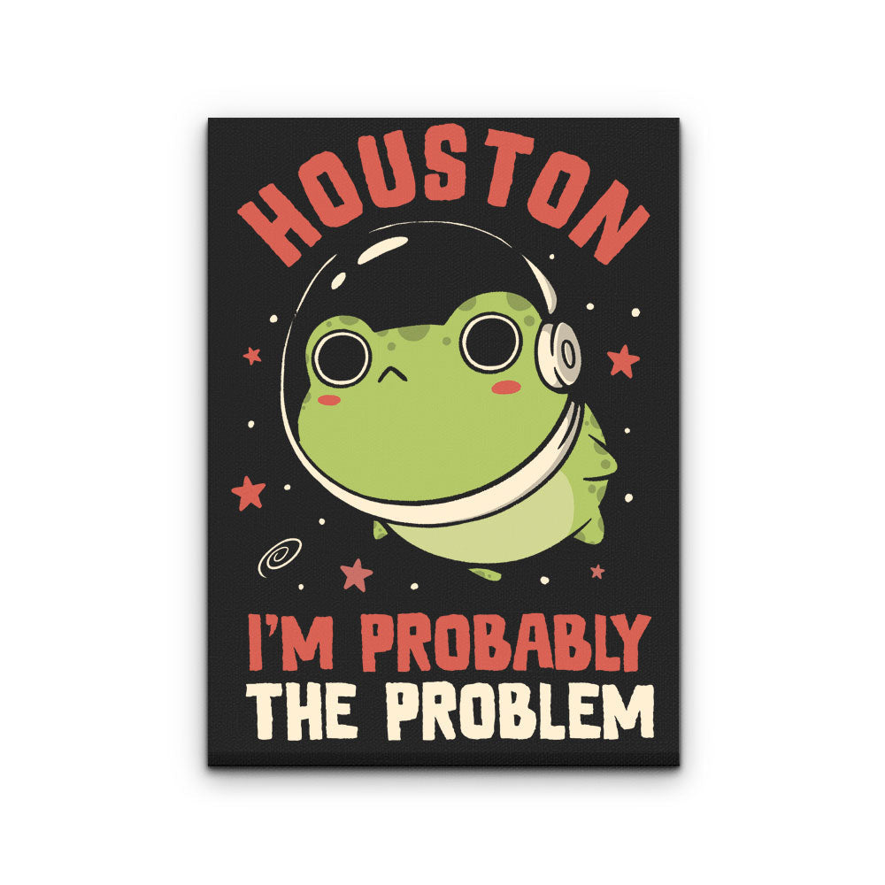 Probably the Problem - Canvas Print