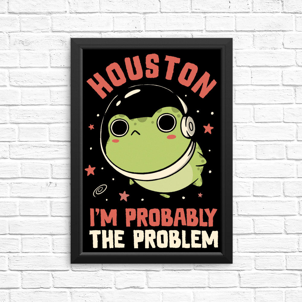Probably the Problem - Posters & Prints