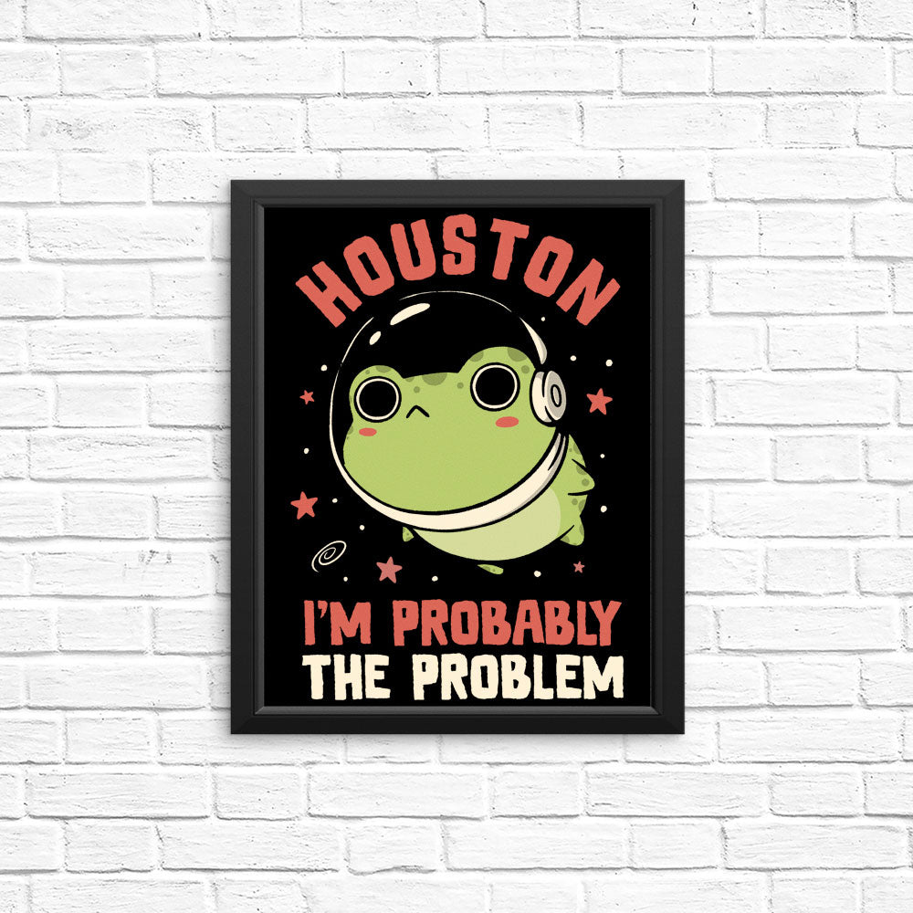 Probably the Problem - Posters & Prints