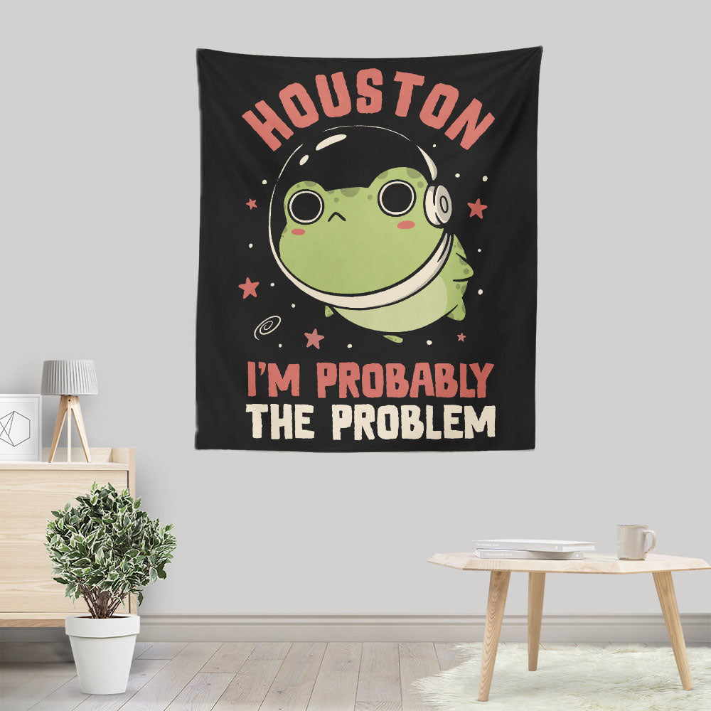 Probably the Problem - Wall Tapestry