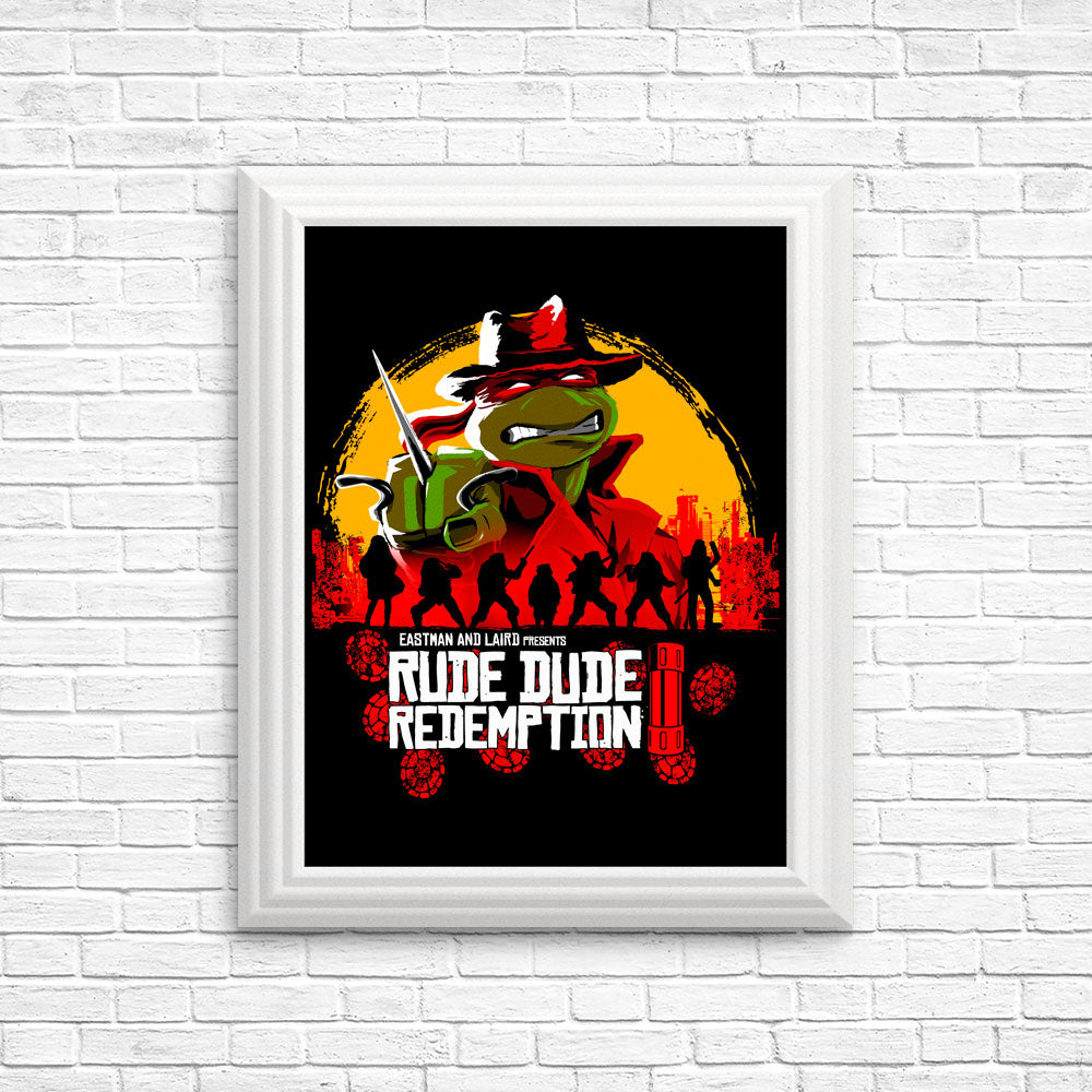 Rude Dude Redemption - Posters & Prints