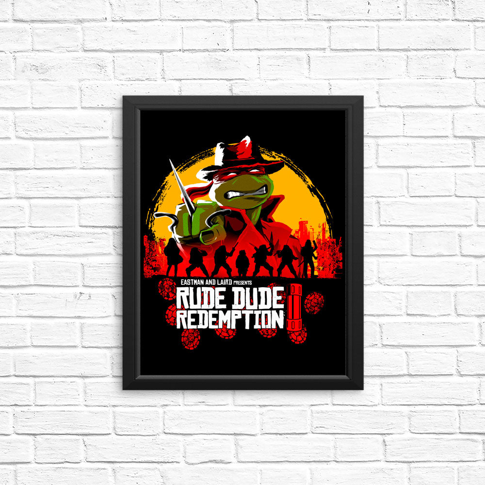 Rude Dude Redemption - Posters & Prints